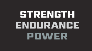 Strength, Endurance, Power.